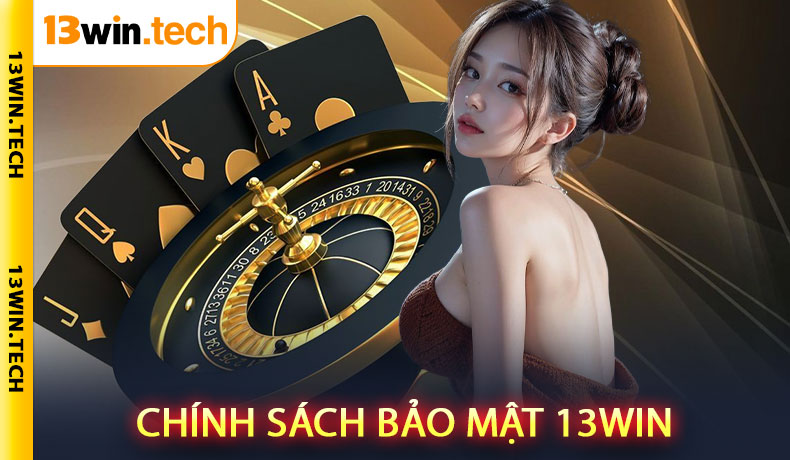 Chính Sách Bảo Mật 13Win