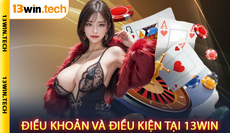 Điều khoản và điều kiện tại 13Win